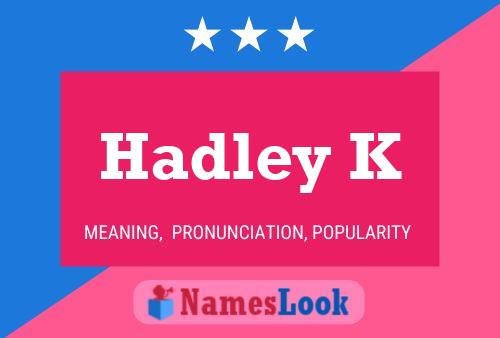 Hadley K Name Poster