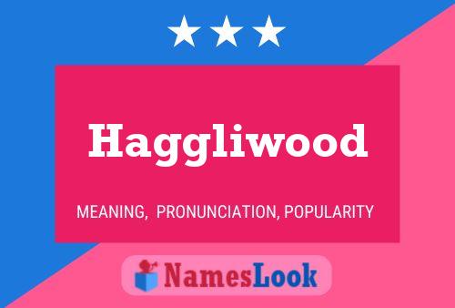 Haggliwood Name Poster