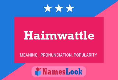 Haimwattle Name Poster