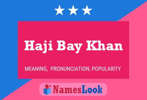 Haji Bay Khan Name Poster