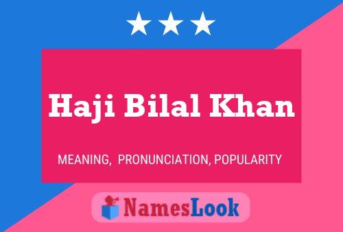 Haji Bilal Khan Name Poster