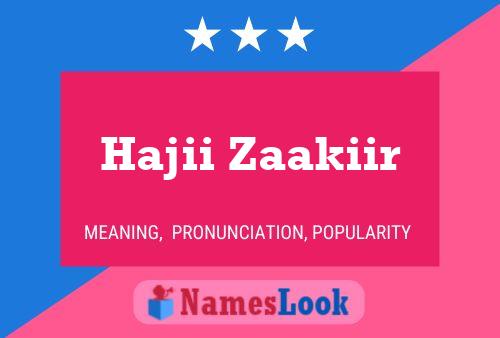 Hajii Zaakiir Name Poster