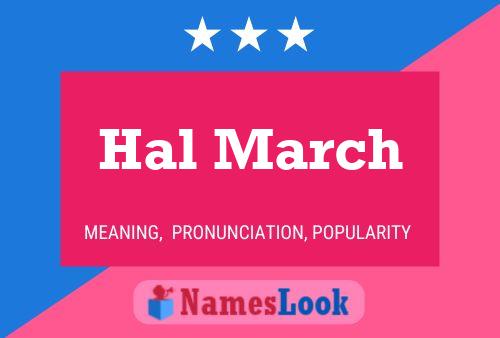 Hal March Name Poster