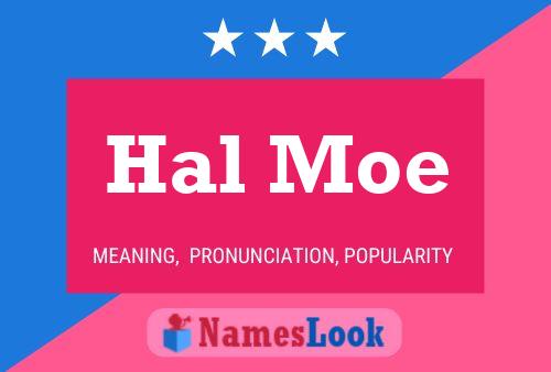 Hal Moe Name Poster