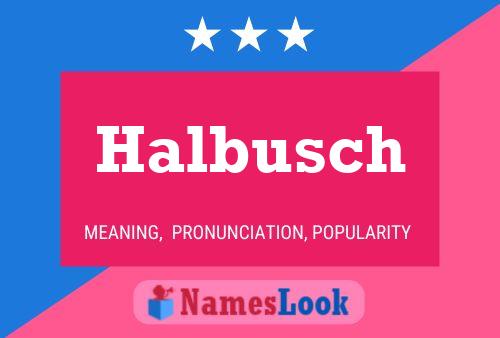 Halbusch Name Poster