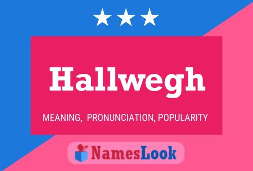 Hallwegh Name Poster