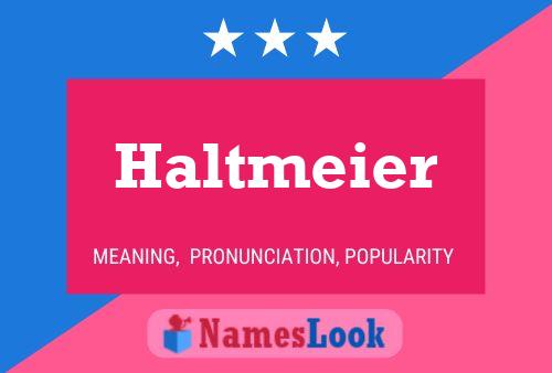 Haltmeier Name Poster