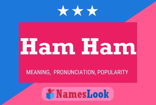 Ham Ham Name Poster