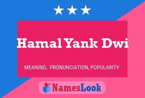 Hamal Yank Dwi Name Poster