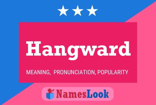 Hangward Name Poster