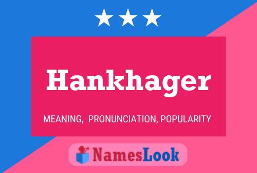 Hankhager Name Poster