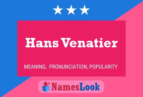 Hans Venatier Name Poster