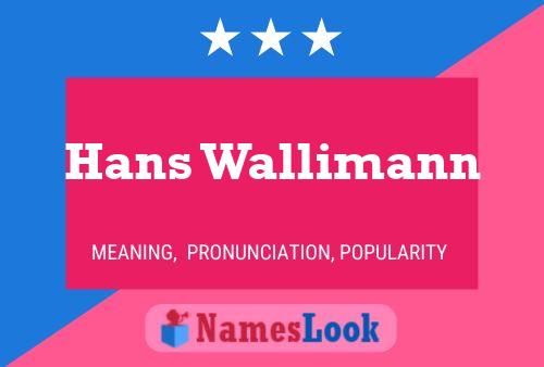 Hans Wallimann Name Poster