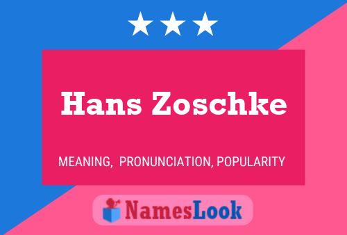 Hans Zoschke Name Poster