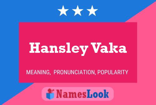 Hansley Vaka Name Poster