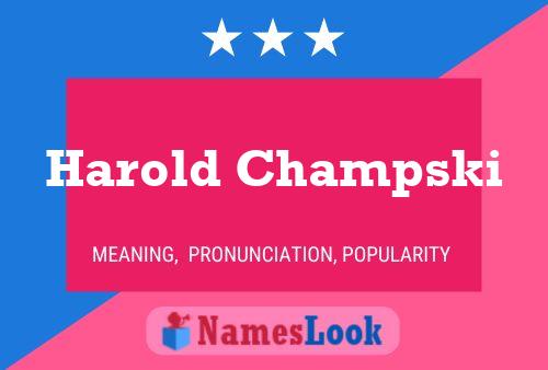 Harold Champski Name Poster