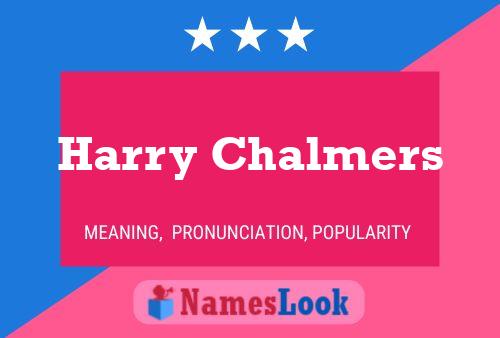 Harry Chalmers Name Poster