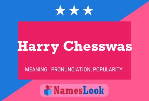 Harry Chesswas Name Poster