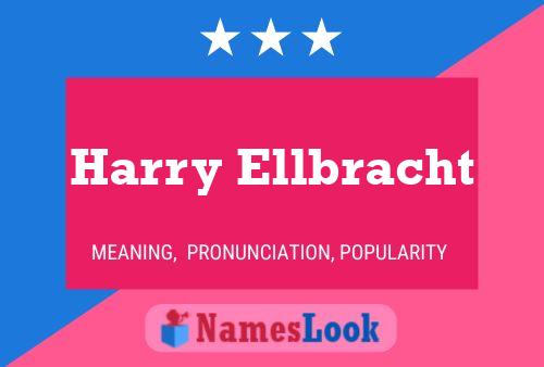 Harry Ellbracht Name Poster