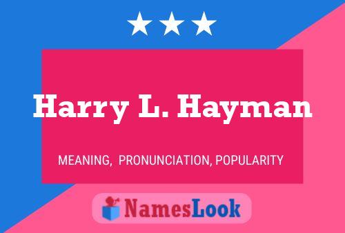 Harry L. Hayman Name Poster