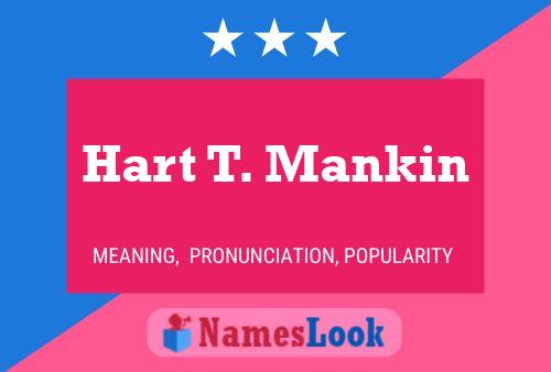 Hart T. Mankin Name Poster