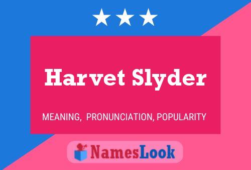 Harvet Slyder Name Poster