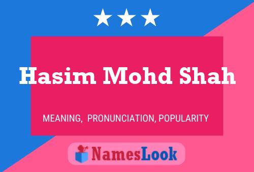 Hasim Mohd Shah Name Poster