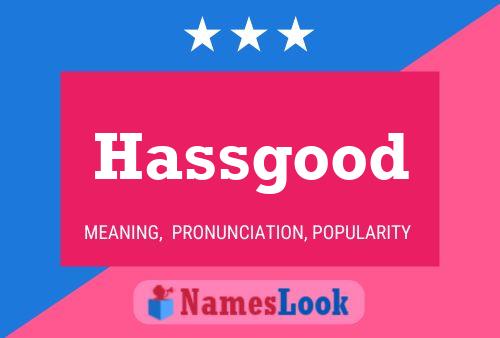 Hassgood Name Poster