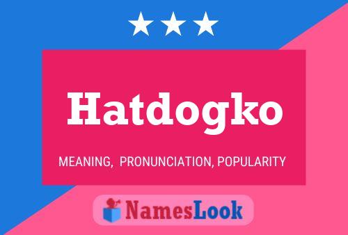 Hatdogko Name Poster