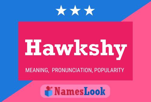 Hawkshy Name Poster