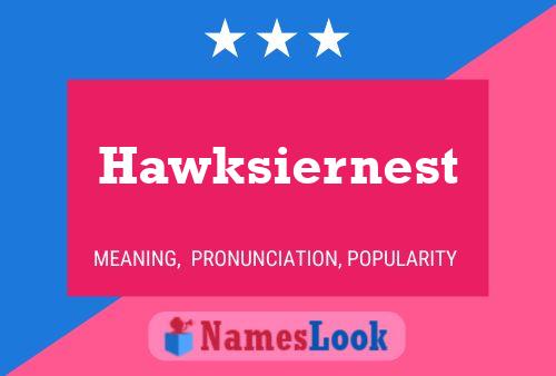 Hawksiernest Name Poster