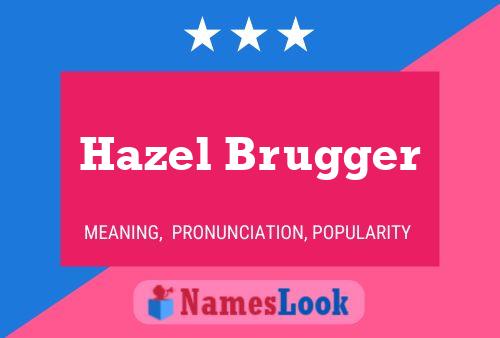 Hazel Brugger Name Poster