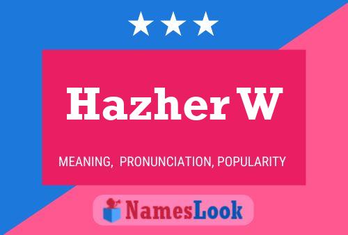 Hazher W Name Poster