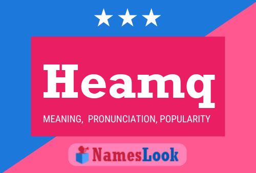 Heamq Name Poster