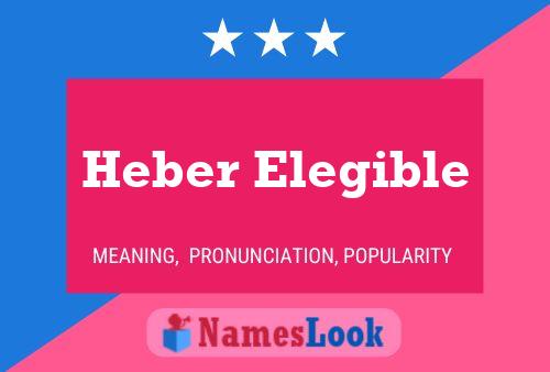 Heber Elegible Name Poster