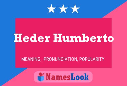 Heder Humberto Name Poster