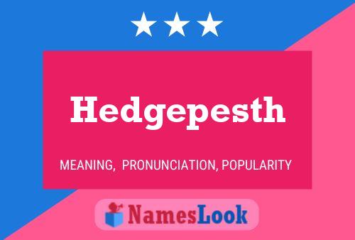 Hedgepesth Name Poster