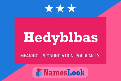 Hedyblbas Name Poster