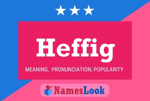 Heffig Name Poster