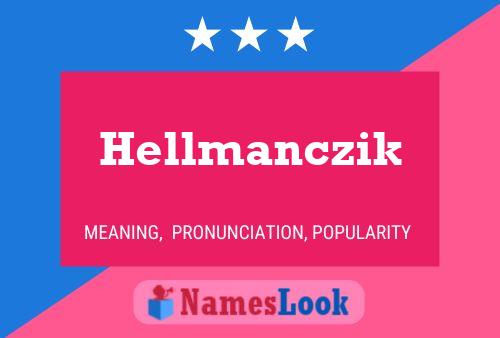 Hellmanczik Name Poster