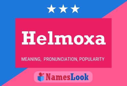 Helmoxa Name Poster