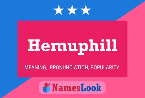 Hemuphill Name Poster