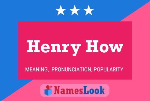 Henry How Name Poster