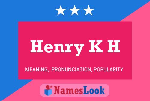 Henry K H Name Poster