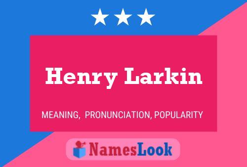 Henry Larkin Name Poster