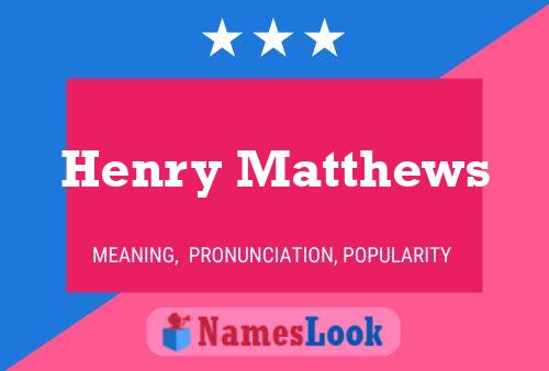 Henry Matthews Name Poster