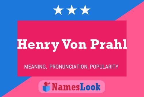 Henry Von Prahl Name Poster