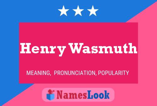 Henry Wasmuth Name Poster