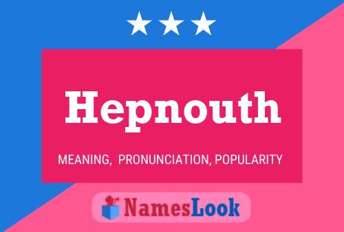 Hepnouth Name Poster