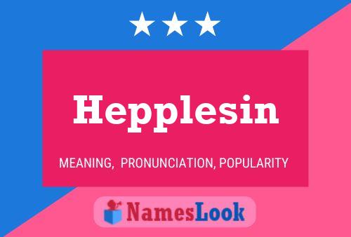 Hepplesin Name Poster